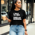 "Speak With God & Mind My Business" Shirt | Bold Peace Statement Tee
