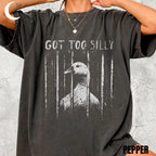 "Got Too Silly" Goose Meme Graphic Comfort Colors T-Shirt