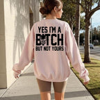 Yes I’m a B*tch But Not Yours Funny Shirt