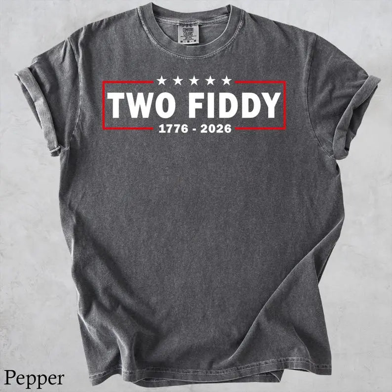 Comfort Colors "Two Fiddy" USA 250 Years Shirt – Funny 1776–2026 Patriotic Graphic Tee