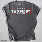 Comfort Colors "Two Fiddy" USA 250 Years Shirt – Funny 1776–2026 Patriotic Graphic Tee