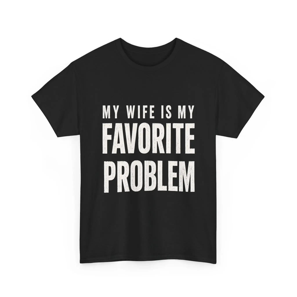 Men's Funny "My Wife Is My Favorite Problem" Cotton T-Shirt – Classic Graphic Crew Neck Tee