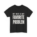 Men's Funny "My Wife Is My Favorite Problem" Cotton T-Shirt – Classic Graphic Crew Neck Tee