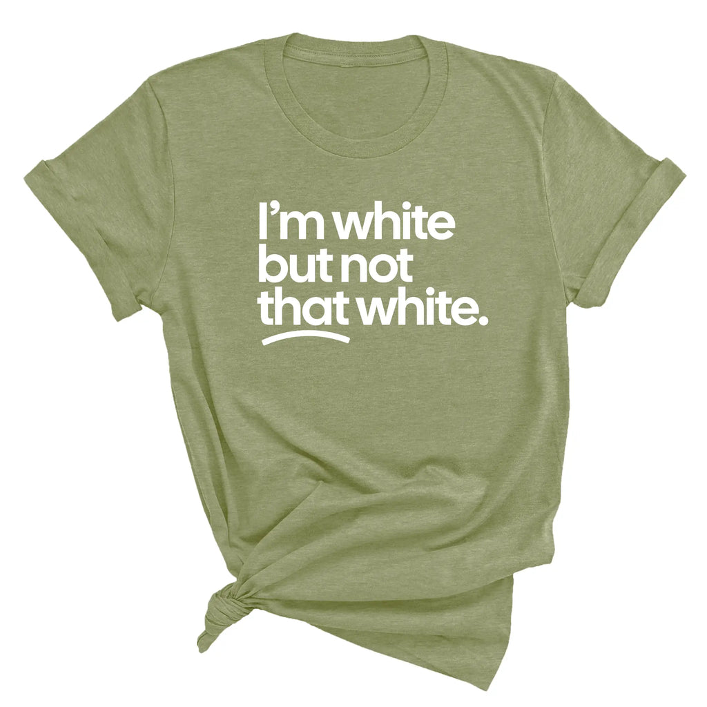 "I’m White But Not That White" Shirt | Funny Sarcastic Cultural Tee