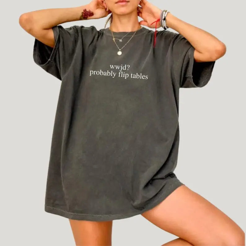 Funny Christian Shirt, WWJD Probably Flip Tables, Comfort Colors Sarcastic Christian T-shirt, Jesus Tee