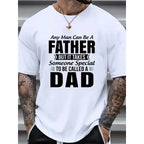 "Any Man Can Be A Father, It Takes Someone Special To Be A Dad" Graphic T-Shirt