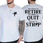 "Too Young To Retire, Too Broke To Quit" Funny T-Shirt | Sarcastic Graphic Tee