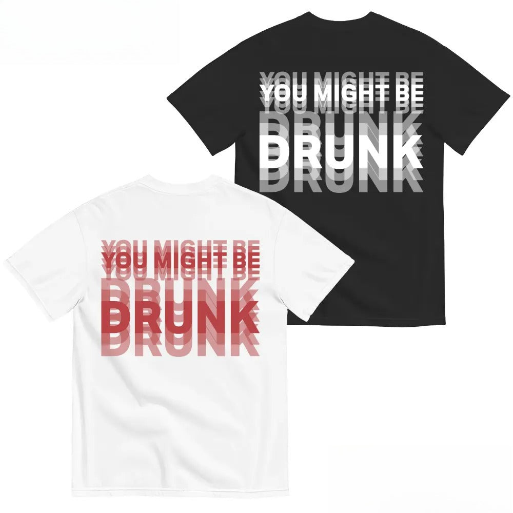 "You Might Be Drunk" Graphic Streetwear - Heavy Cotton Unisex Apparel