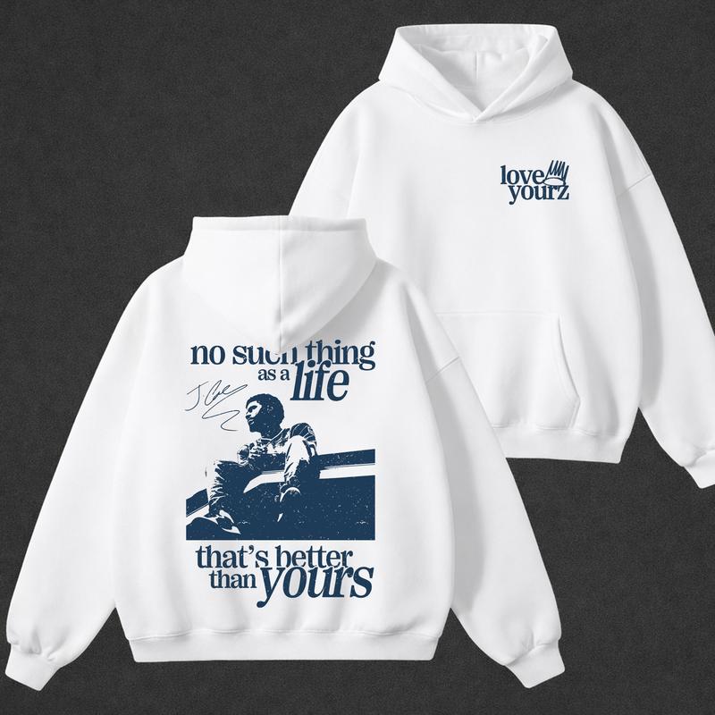 Love Yourz Hoodie, No Such Thing As A Life That's Better Than Yourz Shirt