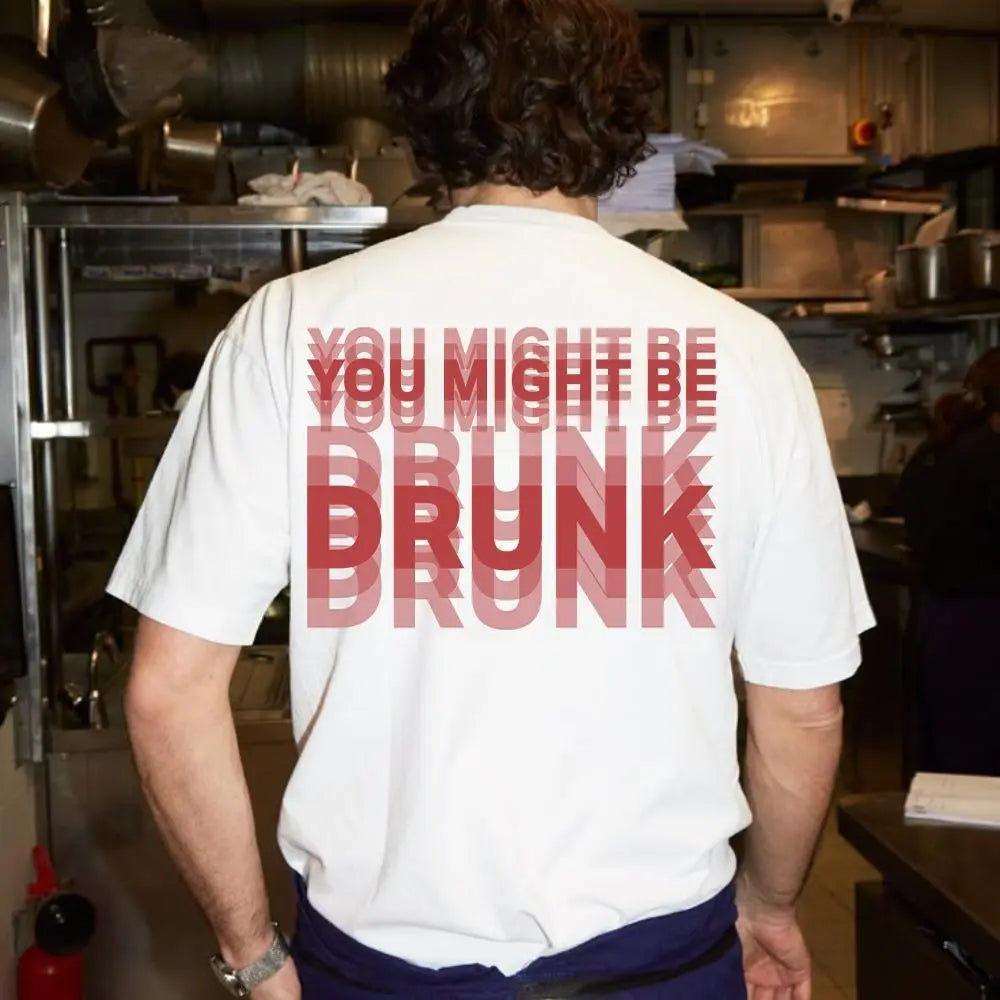 "You Might Be Drunk" Graphic Streetwear - Heavy Cotton Unisex Apparel