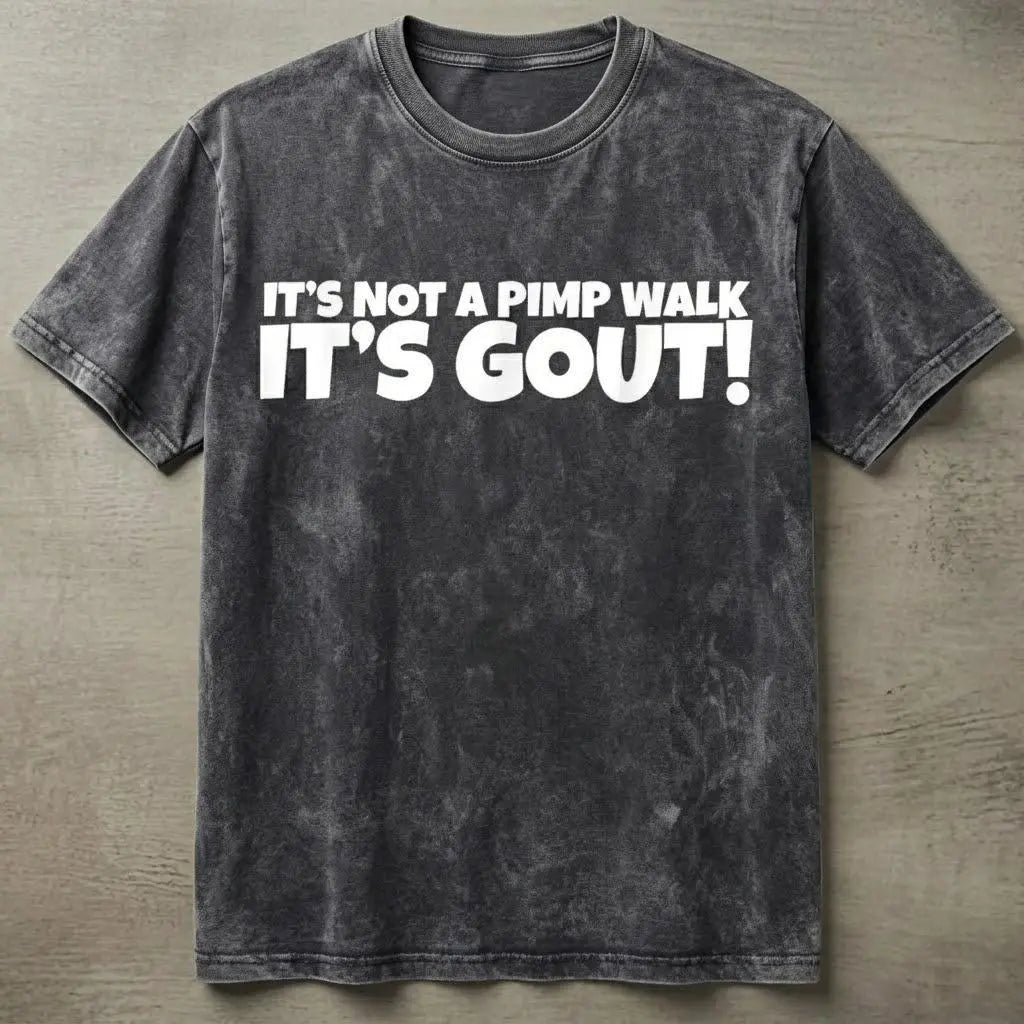 "It's Not A Pimp Walk, It's Gout" Premium Cotton Graphic T-Shirt