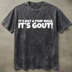 "It's Not A Pimp Walk, It's Gout" Premium Cotton Graphic T-Shirt