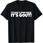 "It's Not A Pimp Walk, It's Gout" Premium Cotton Graphic T-Shirt