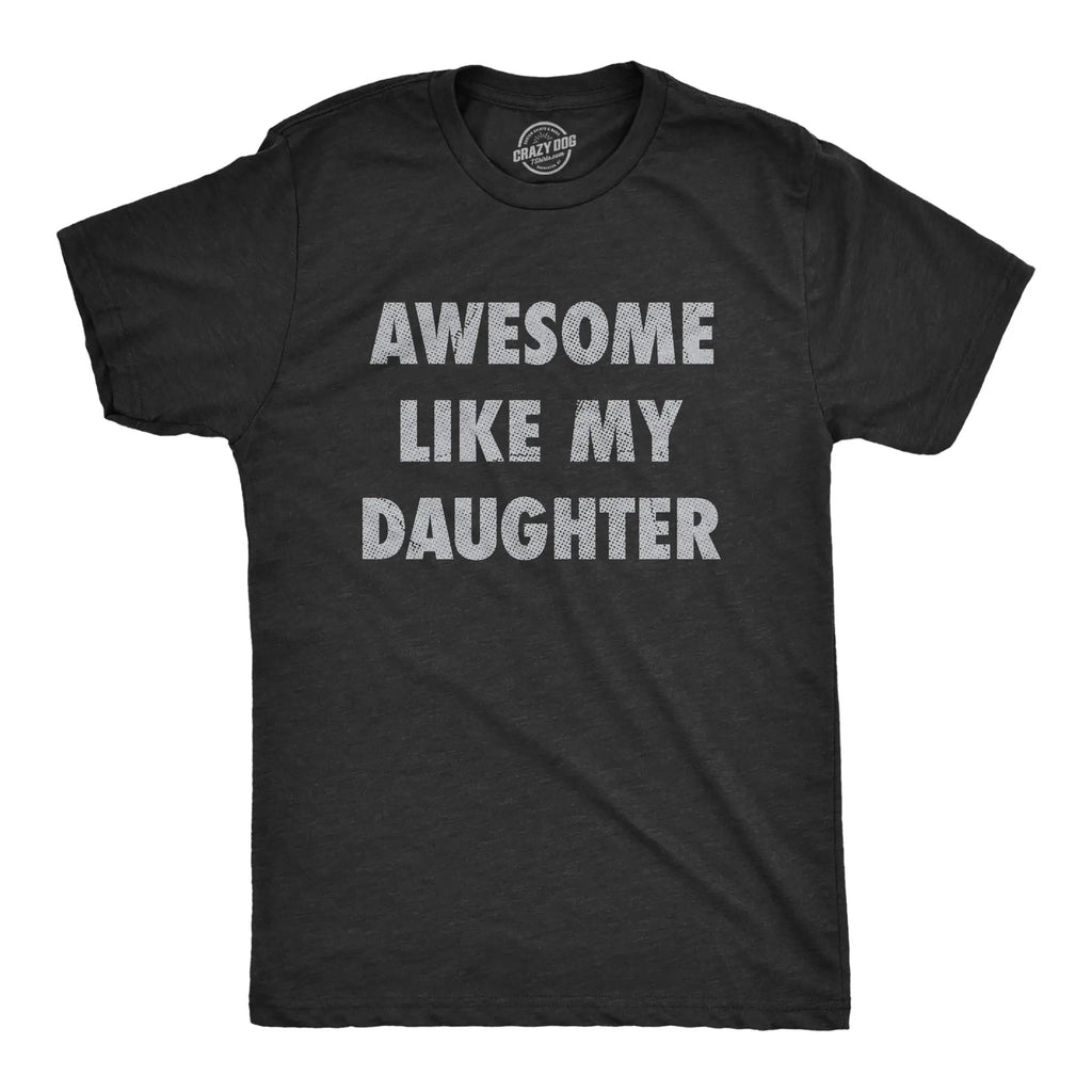 'Awesome Like My Daughter' Funny Graphic T-Shirt | Vintage Dad Joke Father's Day Gift for Him