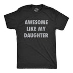 'Awesome Like My Daughter' Funny Graphic T-Shirt | Vintage Dad Joke Father's Day Gift for Him