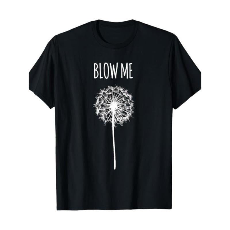 Funny Blow Me Dandelion Flower Puff Quote T-Shirt for Men Women Gifts