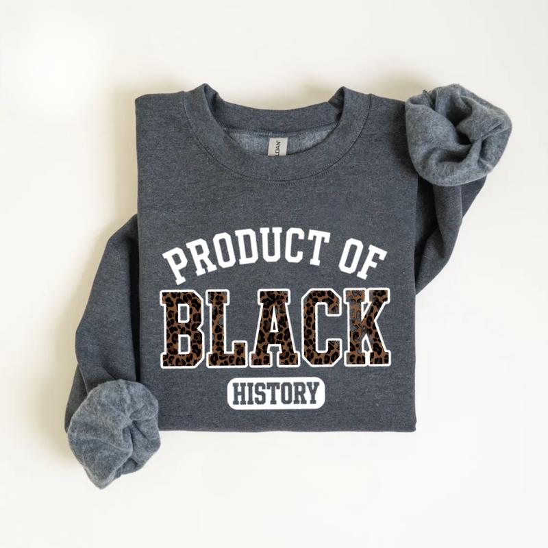 Product of Black History Sweatshirt – Black History Month 2026 Crewneck, African American Pride Outfit