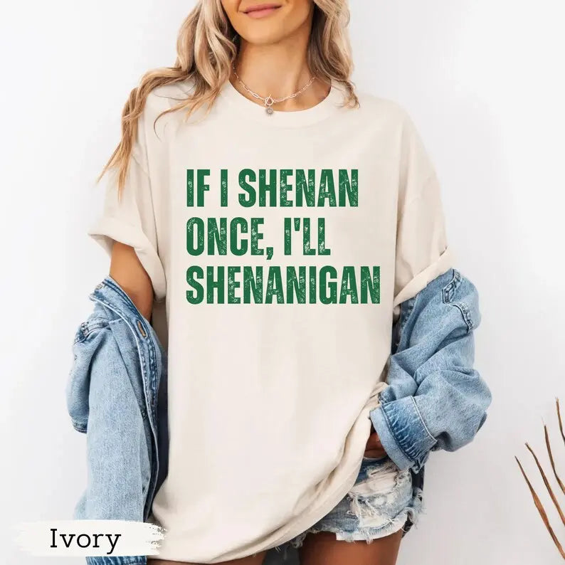 "I'll Shenanigan" Funny Irish T-Shirt - Lucky Shamrock Sarcastic Paddy Shirt