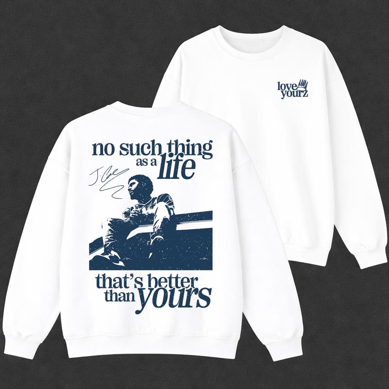 Love Yourz Hoodie, No Such Thing As A Life That's Better Than Yourz Shirt