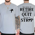 "Too Young To Retire, Too Broke To Quit" Funny T-Shirt | Sarcastic Graphic Tee