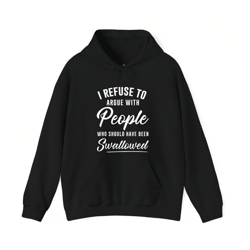 I Refuse to Argue with People Who Should Have Been Swallowed T-Shirt