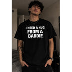 "I Need A Hug From A Baddie" Shirt | Funny Sarcastic Statement Tee