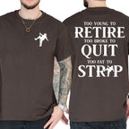 "Too Young To Retire, Too Broke To Quit" Funny T-Shirt | Sarcastic Graphic Tee