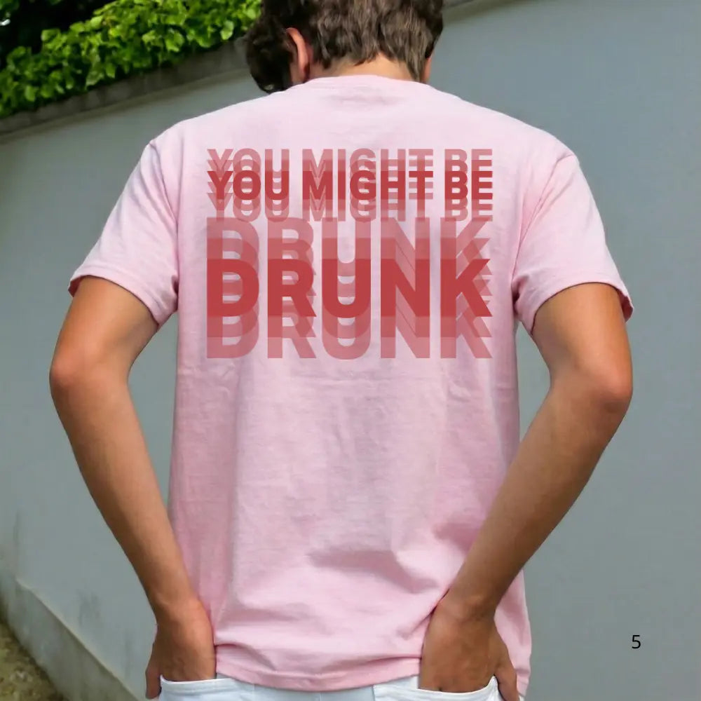 "You Might Be Drunk" Graphic Streetwear - Heavy Cotton Unisex Apparel