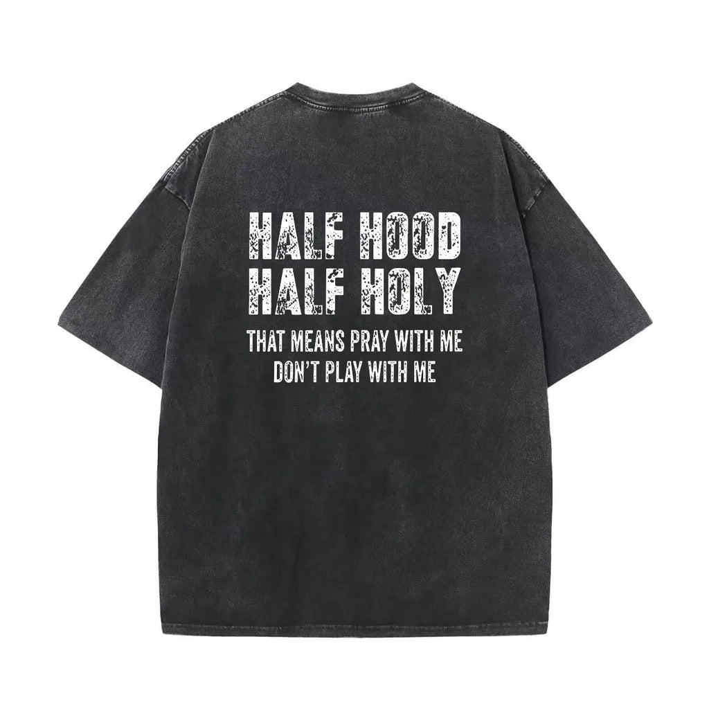 "Half Hood Half Holy" Hoodie | Pray With Me Don't Play With Me Shirt