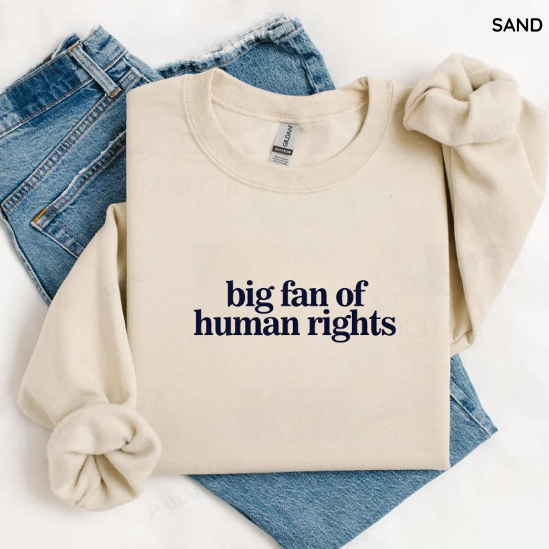 Big Fan of Human Rights Sweatshirt, Equality Graphic Sweater, Social Justice Activism Top