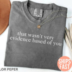 "That Wasn't Very Evidence Based Of You" Shirt | Funny Nurse Educator Tee