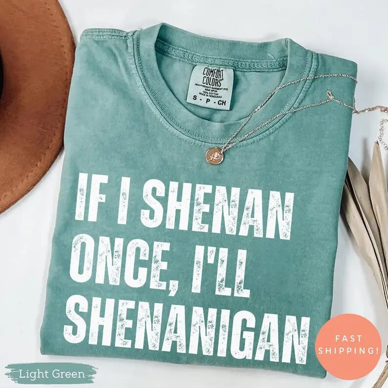 "I'll Shenanigan" Funny Irish T-Shirt - Lucky Shamrock Sarcastic Paddy Shirt