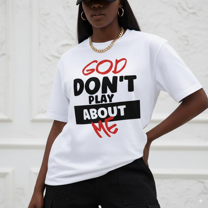 "God Don't Play About Me" T-Shirt | Plus Size Trendy Inspirational Tee