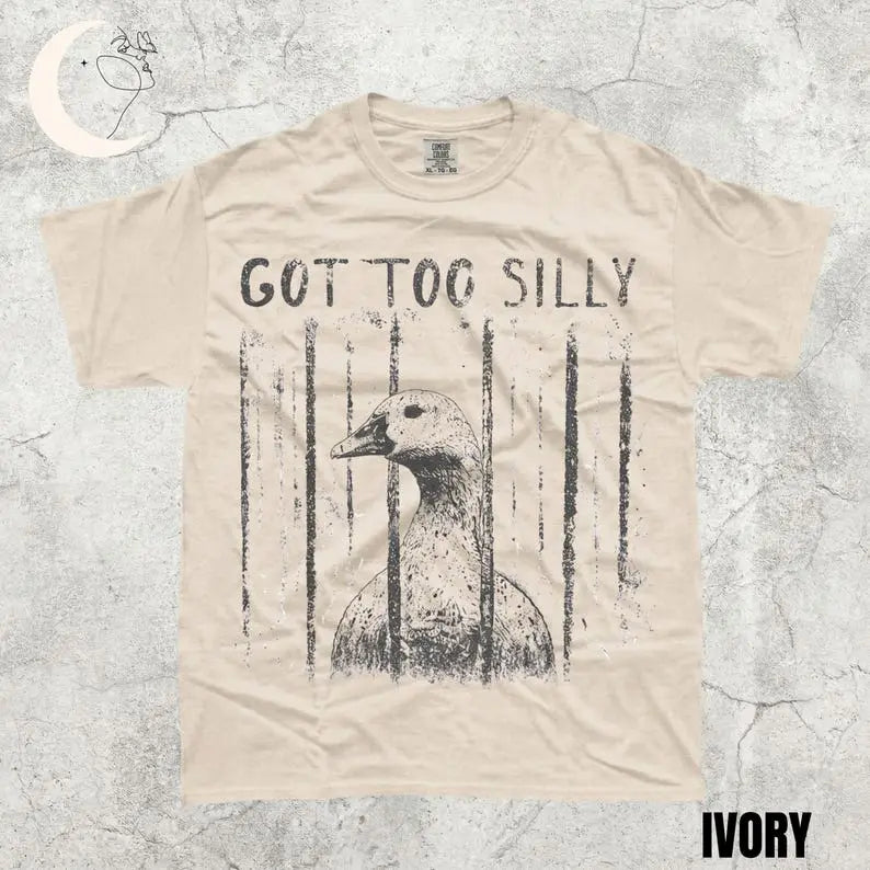 "Got Too Silly" Goose Meme Graphic Comfort Colors T-Shirt