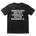 "Immigrants Are Not Criminals" Funny Political T-Shirt | Statement Tee