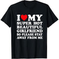 "I Love My Super Hot Girlfriend" T-Shirt | Funny Valentine's Day Gift