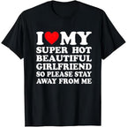 "I Love My Super Hot Girlfriend" T-Shirt | Funny Valentine's Day Gift