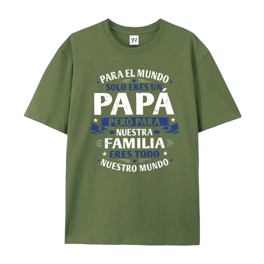 "Para El Mundo Solo Eres Un Papá" Latino Dad Graphic Cotton T-Shirt