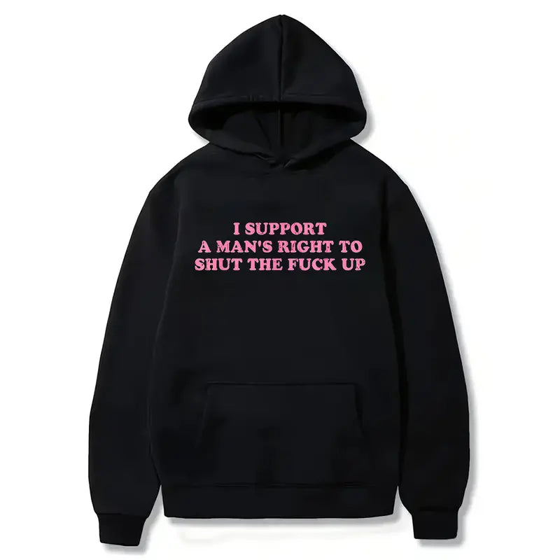 Unisex I Support A Man's Right To Shut The Fuck Up T-Shirt