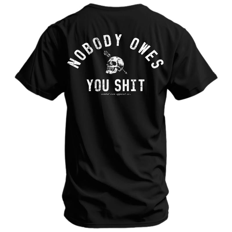 "Nobody Owes You Sh*t" Skull Tee | Combat Iron Co. Tactical Graphic Shirt