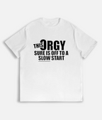 "This Orgy Is Off To A Slow Start" Funny T-Shirt | Sarcastic Party Tee