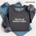 Big Fan of Human Rights Sweatshirt, Equality Graphic Sweater, Social Justice Activism Top