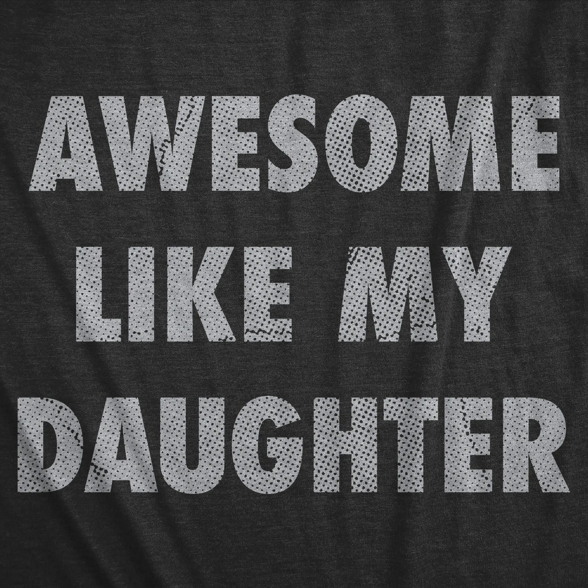 'Awesome Like My Daughter' Funny Graphic T-Shirt | Vintage Dad Joke Father's Day Gift for Him