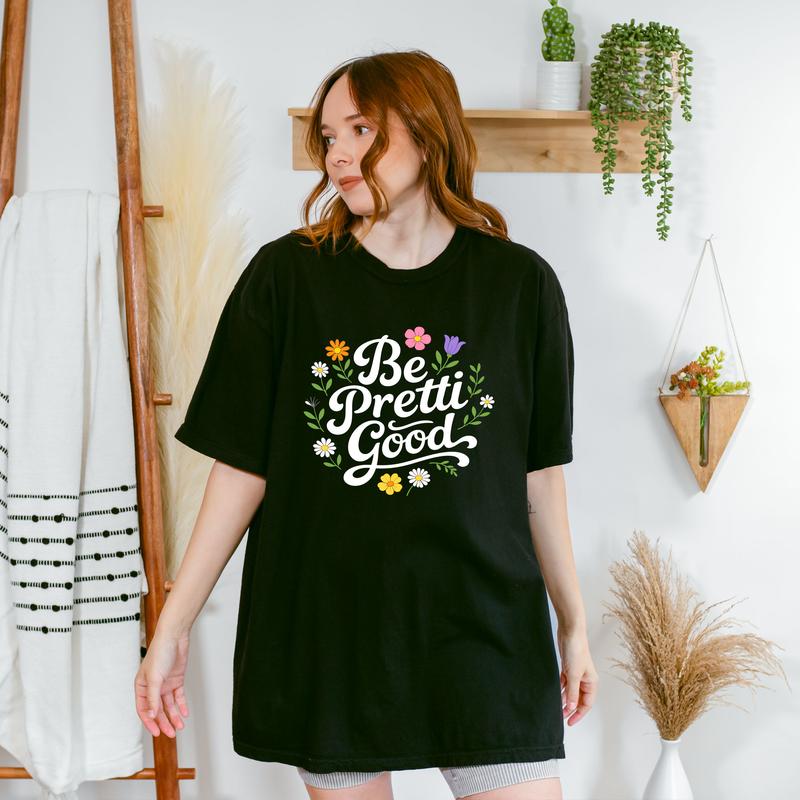 Be Pretti Good Shirt - Activism Accessory, Political Protest Shirts