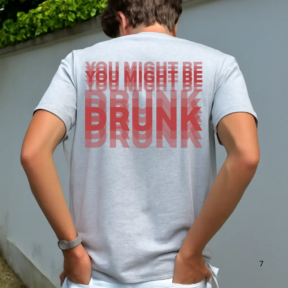 "You Might Be Drunk" Graphic Streetwear - Heavy Cotton Unisex Apparel