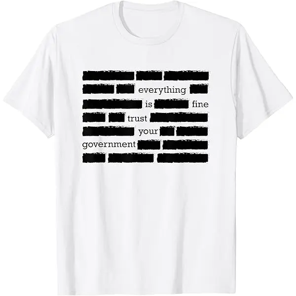 "Everything Is Fine. Trust Your Government." Funny Conspiracy Theory T-Shirt