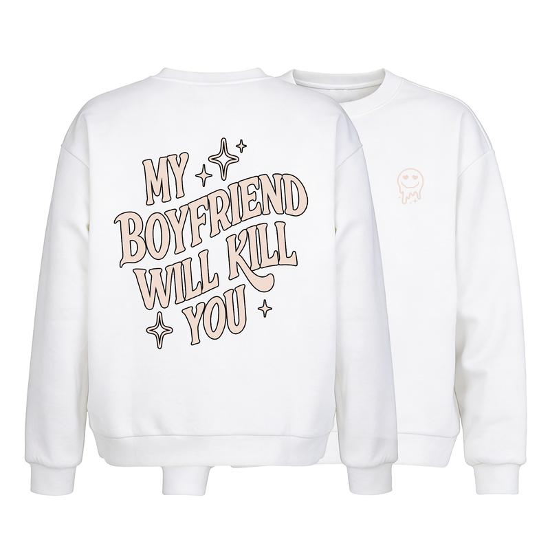 My Girlfriend or boyfriend Will Kill You Hoodie/ T-Shirt, Unisex Shirt, Hot Trend