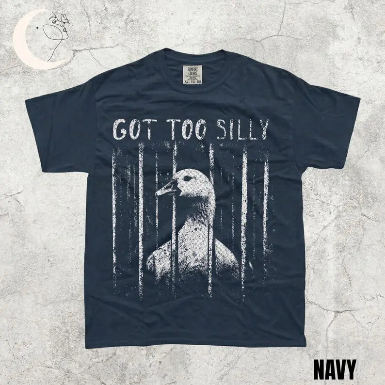"Got Too Silly" Goose Meme Graphic Comfort Colors T-Shirt