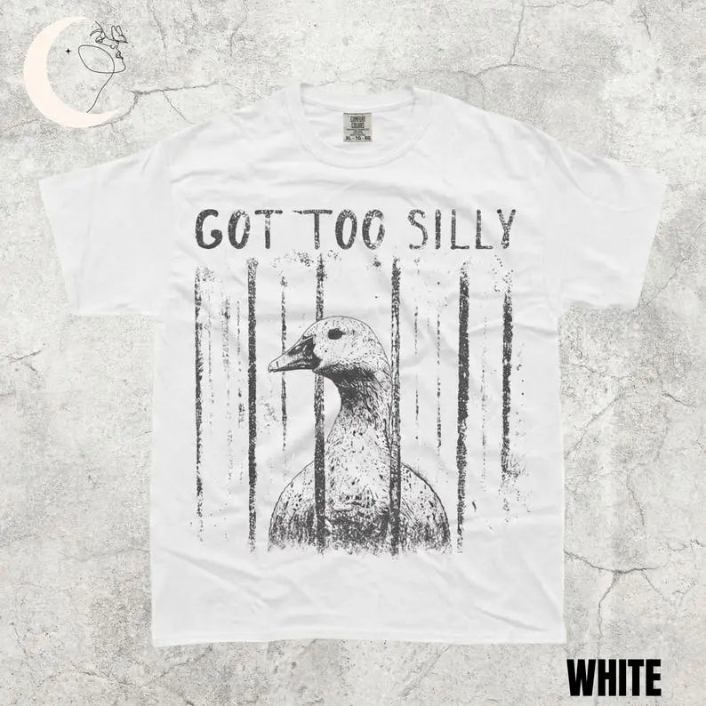 "Got Too Silly" Goose Meme Graphic Comfort Colors T-Shirt