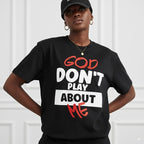 "God Don't Play About Me" T-Shirt | Plus Size Trendy Inspirational Tee